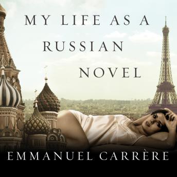 My Life as a Russian Novel: A Memoir