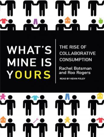 What's Mine Is Yours: The Rise of Collaborative Consumption