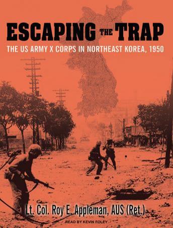 Escaping the Trap: The US Army X Corps in Northeast Korea, 1950