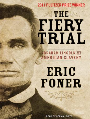 Fiery Trial: Abraham Lincoln and American Slavery, Eric Foner