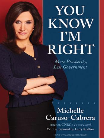 Download You Know I'm Right: More Prosperity, Less Government by Michelle Caruso-Cabrera