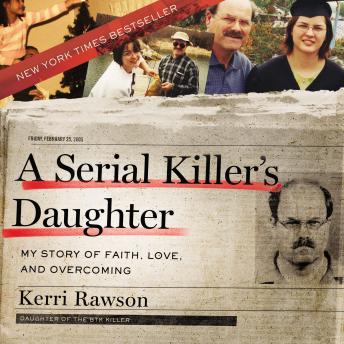 Download Serial Killer's Daughter: My Story of Faith, Love, and Overcoming by Kerri Rawson