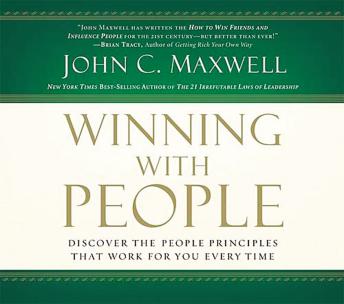 Winning With People: Discover the People Principles that Work for You Every Time, John C. Maxwell