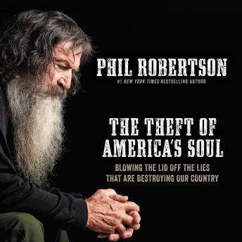 Download Theft of America’s Soul: Blowing the Lid Off the Lies That Are Destroying Our Country by Phil Robertson