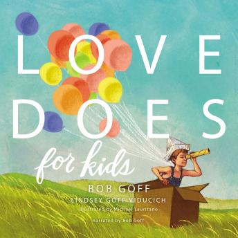 Love Does for Kids, Audio book by Bob Goff, Lindsey Goff Viducich