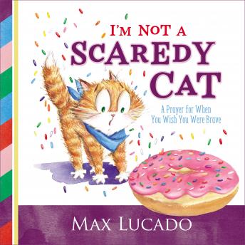 I'm Not a Scaredy Cat: A Prayer for When You Wish You Were Brave sample.