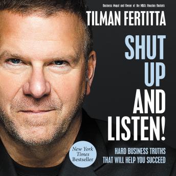 Shut Up and Listen!: Hard Business Truths that Will Help You Succeed