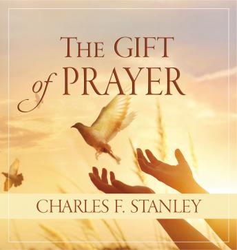 Gift of Prayer, Audio book by Charles F. Stanley