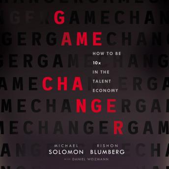 Game Changer: How to Be 10x in the Talent Economy