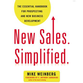 Download New Sales. Simplified.: The Essential Handbook for Prospecting and New Business Development by Mike Weinberg