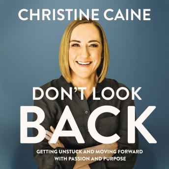Download Don't Look Back: Getting Unstuck and Moving Forward with Passion and Purpose by Christine Caine