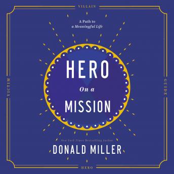 The Hero on a Mission: A Path to a Meaningful Life