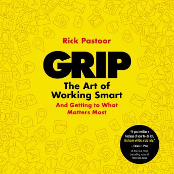 Grip: The Art of Working Smart (And Getting to What Matters Most)