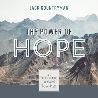 The Power of Hope: 100 Devotions to Build Your Faith