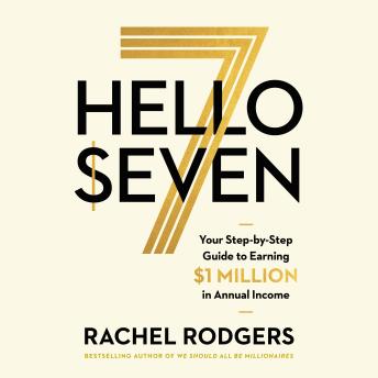 Hello Seven: Your Step-by-Step Guide to Earning a Million Dollars in Annual Income