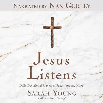 Jesus Listens (Narrated by Nan Gurley): Daily Devotional Prayers of Peace, Joy, and Hope (the NEW 365-day Prayer Book)