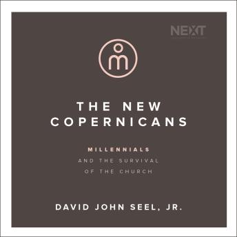 The New Copernicans: Millennials and the Survival of the Church