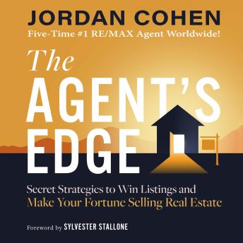 Download Agent's Edge: Secret Strategies to Win Listings and Make Your Fortune Selling Real Estate by Jordan Cohen