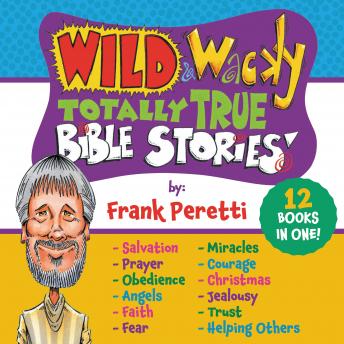 Download Wild and Wacky Totally True Bible Stories Collection by Frank E. Peretti