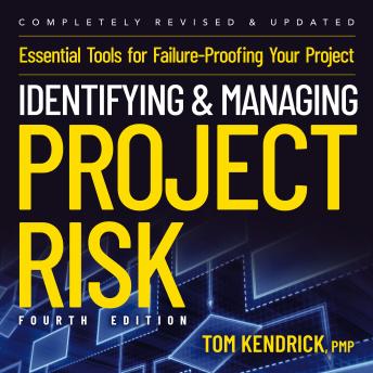 Download Identifying and Managing Project Risk 4th Edition: Essential Tools for Failure-Proofing Your Project by Tom Kendrick