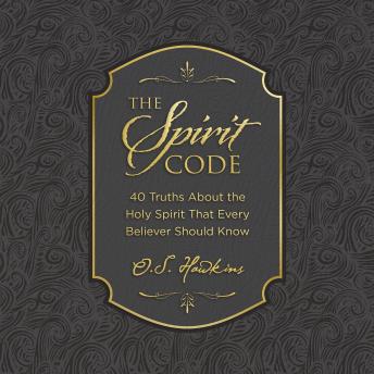 The Spirit Code: 40 Truths About the Holy Spirit That Every Believer Should Know