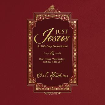 Just Jesus: Our Hope Yesterday, Today, Forever (A 365-Day Devotional)