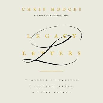 Legacy Letters: Timeless Principles I Learned, Lived, and Leave Behind
