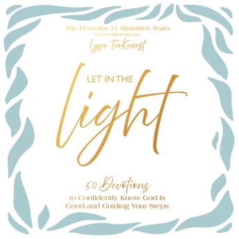Let In the Light: 50 Devotions to Confidently Know God Is Good and Guiding Your Steps