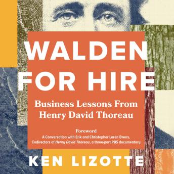 Walden for Hire: Business Lessons from Henry David Thoreau