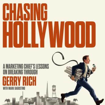 Chasing Hollywood: A Marketing Chief’s Lessons on Breaking Through