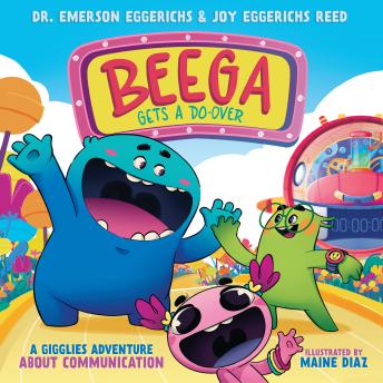 Beega Gets a Do-Over: A Gigglies Adventure About Communication