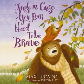 Just in Case You Ever Need to Be Brave