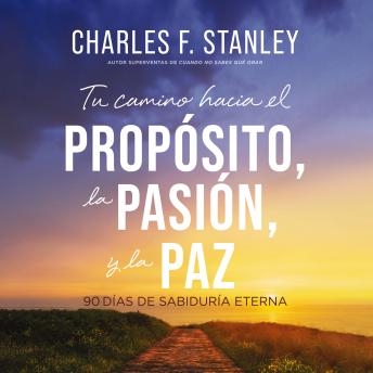 [Spanish] - Tu camino hacia el propósito, la pasión y la paz: 90 días de sabiduría eterna