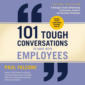 101 Tough Conversations to Have with Employees 3rd Edition: A Manager's Guide to Addressing Performance, Conduct, and Discipline Challenges