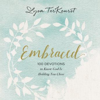 Embraced: 100 Devotions to Know God Is Holding You Close sample.