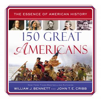 Download 150 Great Americans by William J. Bennett, John T.E. Cribb