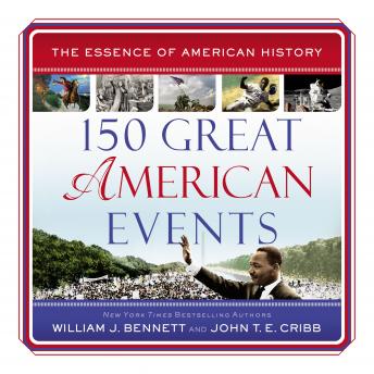 Download 150 Great American Events by William J. Bennett, John T.E. Cribb