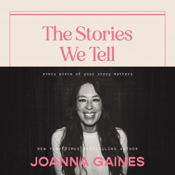 Download Stories We Tell: Every Piece of Your Story Matters by Joanna Gaines