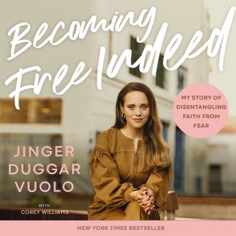 Download Becoming Free Indeed: My Story of Disentangling Faith from Fear by Jinger Vuolo