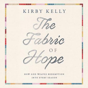 The Fabric of Hope: How God Weaves Redemption into Every Season
