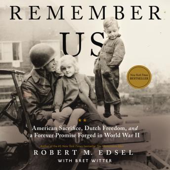 Remember Us: American Sacrifice, Dutch Freedom, and A Forever Promise Forged in World War II