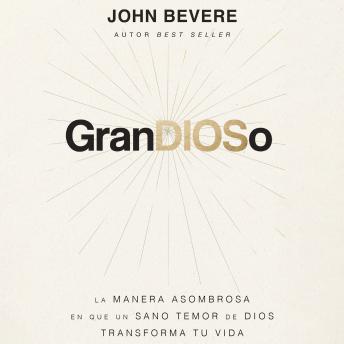 [Spanish] - GranDIOSo: La manera asombrosa en que un sano temor de Dios transforma tu vida