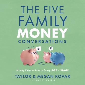 The Five Family Money Conversations: Money Personalities at Every Age and Stage