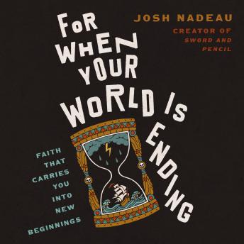 For When Your World is Ending: Faith That Carries You Into New Beginnings