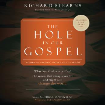 The Hole in Our Gospel 2025 Edition: What Does God Expect of Us? The Answer That Changed My Life and Might Just Change the World