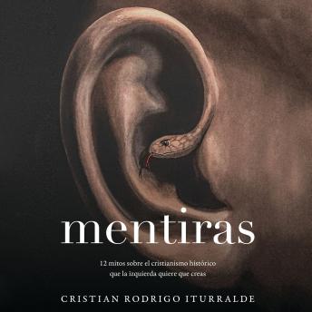 [Spanish] - Mentiras: 12 mitos sobre el cristianismo histórico que la izquierda quiere que creas