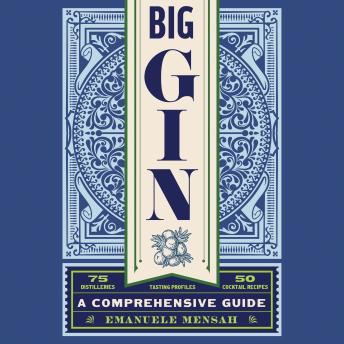 Big Gin: The Rebirth of One of the World’s Oldest Spirits