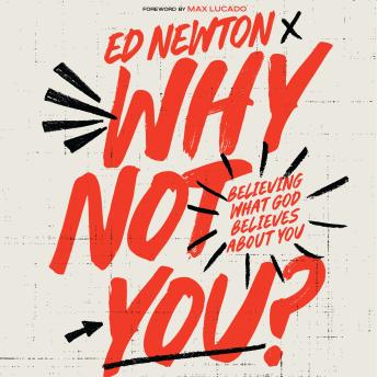 Why Not You?: Believing What God Believes About You