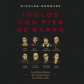 [Spanish] - Ídolos con pies de barro: Los falsos héroes de la izquierda y la cultura woke