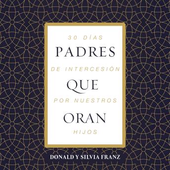 [Spanish] - Padres que oran: 30 días de intercesión por nuestros hijos